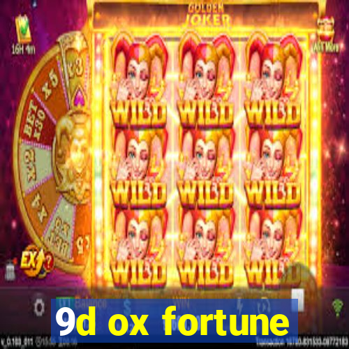 9d ox fortune